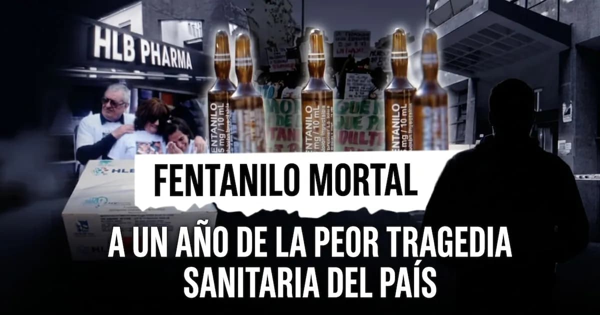Fentanilo: un año de la tragedia sanitaria en Argentina y las nuevas imputaciones en la causa