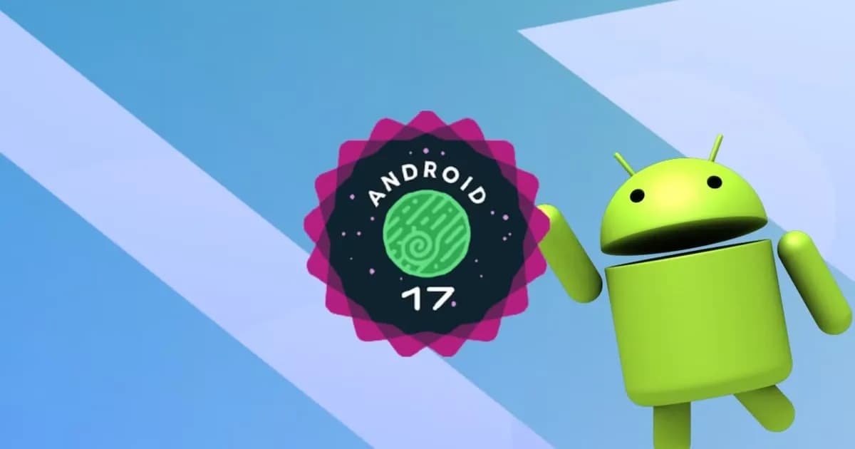 Android 17: La nueva actualización ya disponible para más de 20 dispositivos