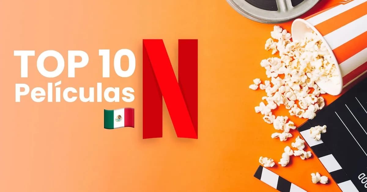 Las películas imperdibles de Netflix México para disfrutar hoy