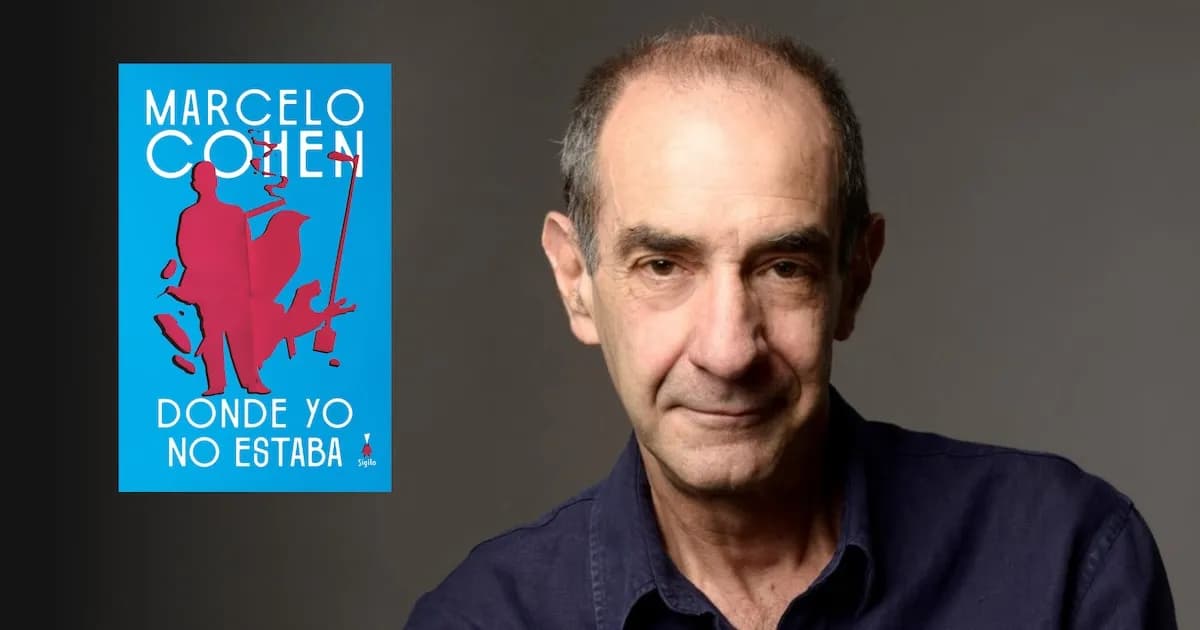 Marcelo Cohen regresa con la reedición de su monumental novela 'Donde yo no estaba'