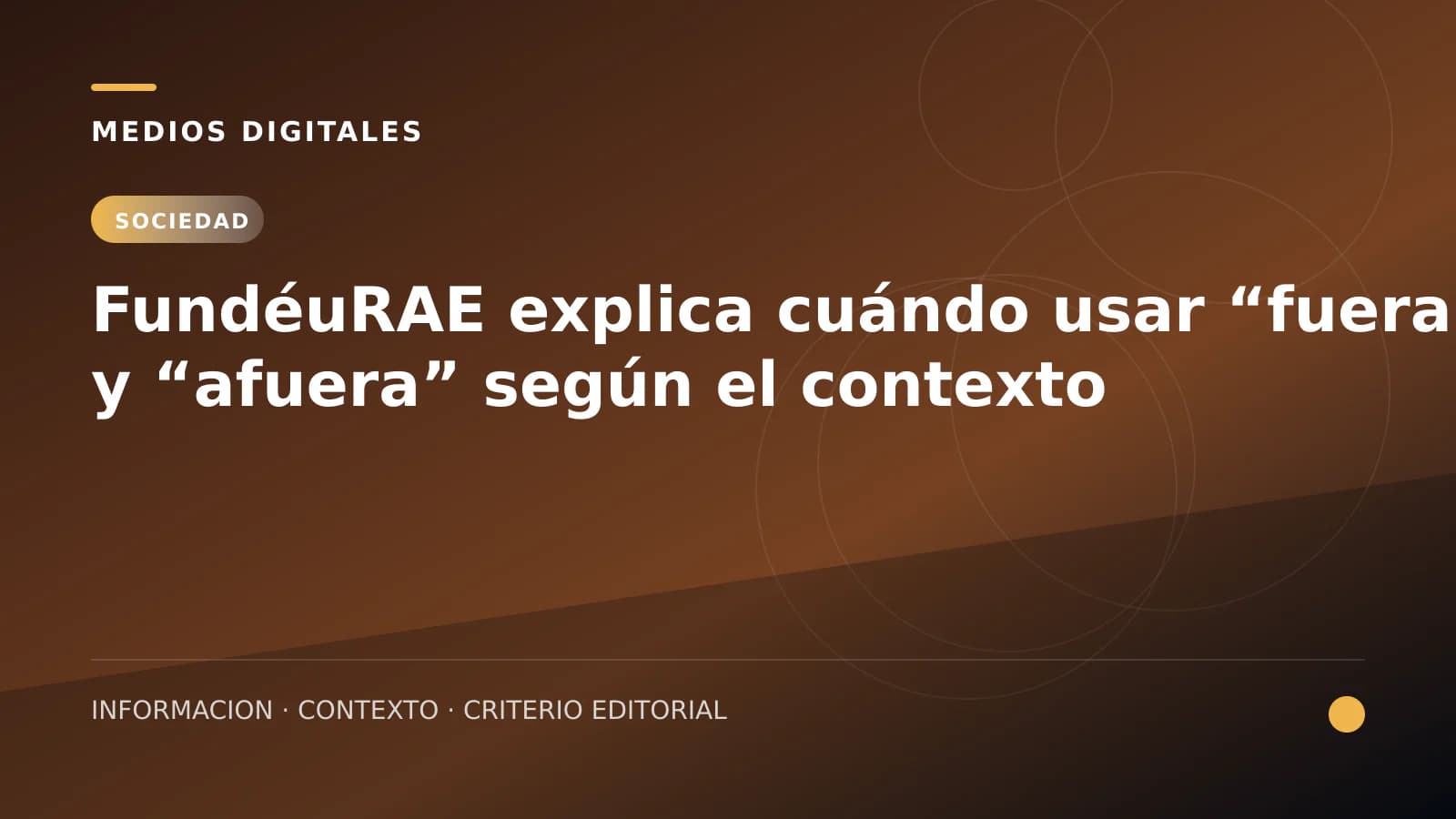 FundéuRAE explica cuándo usar “fuera” y “afuera” según el contexto